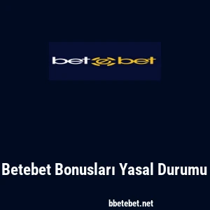 Betebet Bonusları Yasal Durumu