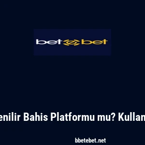 Betebet: G&uuml;venilir Bahis Platformu mu? Kullanıcı Yorumları