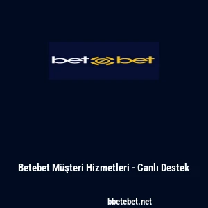 Betebet Müşteri Hizmetleri - Canlı Destek