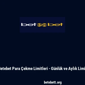 Betebet Para Çekme Limitleri - Günlük ve Aylık Limit