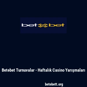 Betebet Turnuvalar - Haftalık Casino Yarışmaları